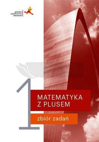 Matematyka z plusem LO 1 Zbiór zadań w. 2019