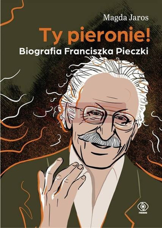 Ty pieronie! Biografia Franciszka Pieczki