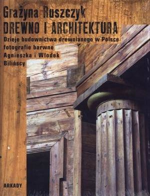 Drewno i architektura. Dzieje budownictwa...