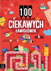100 ciekawych łamigłówek od 6 lat