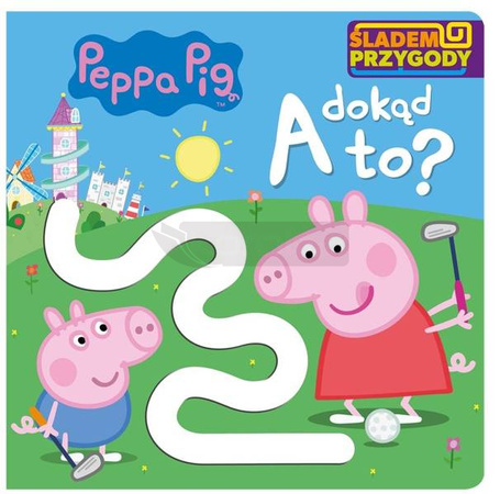 Peppa Pig. Śladem Przygody. A dokąd to