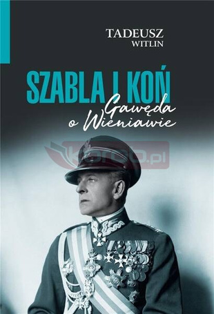 Szabla i koń Gawęda o Wieniawie
