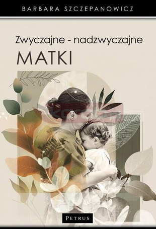 Zwyczajne - nadzwyczajne matki