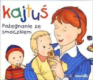 Kajtuś. Pożegnanie ze smoczkiem REA