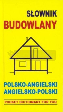 Słownik budowlany. Polsko-angielski, angielsko-pol