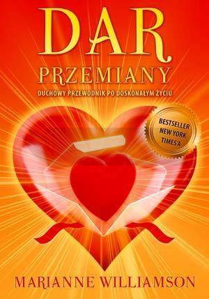 Dar Przemiany. Duchowy przewodnik po doskonałym...