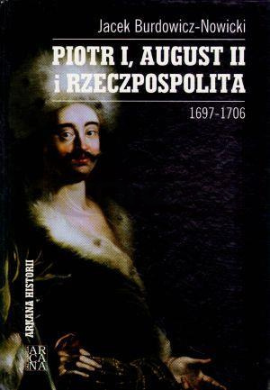 Piotr I, August II i Rzeczpospolita 1697-1706