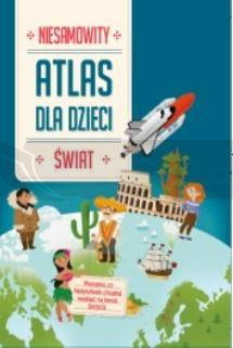 Niesamowity Atlas dla dzieci. Świat
