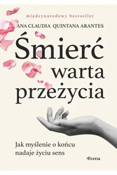 Śmierć warta przeżycia. Jak myślenie o końcu..