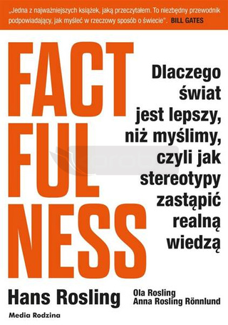 Factfulness. Dlaczego świat jest lepszy, niż..