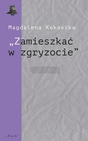 "Zamieszkać w zgryzocie" O liryce kameralnej...