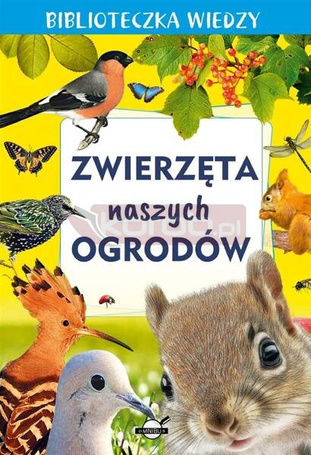 Biblioteczka wiedzy. Zwierzęta naszych ogrodów