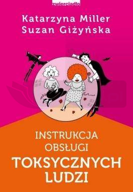Instrukcja obsługi toksycznych ludzi