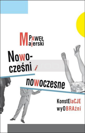 Nowocześni i nowoczesne. Konstelacje wyobraźni