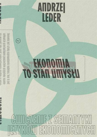 Ekonomia to stan umysłu. Ćwiczenie z semantyki..