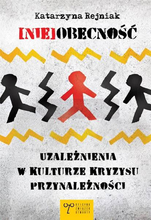 (Nie)obecność. Uzależnienia w kulturze kryzysu...