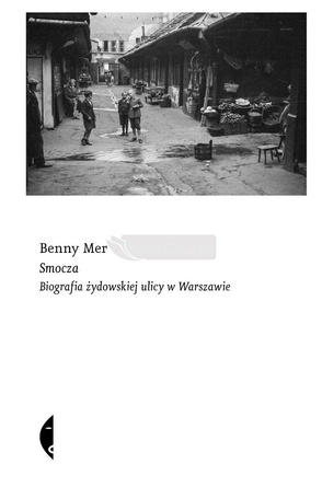 Smocza. Biografia żydowskiej ulicy w Warszawie