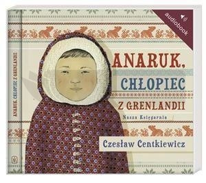 Anaruk, chłopiec z Grenlandii audiobook