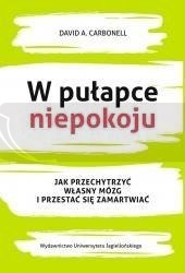 W pułapce niepokoju. Jak przechytrzyć własny...