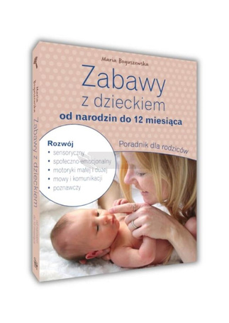 Zabawy z dzieckiem od narodzin do 12 miesiąca