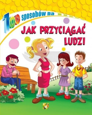 100 sposobów na Jak przyciągać ludzi
