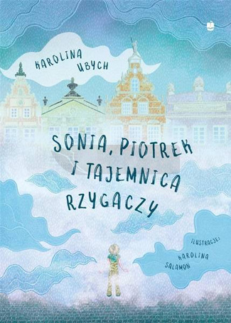 Sonia, Piotrek i tajemnica rzygaczy