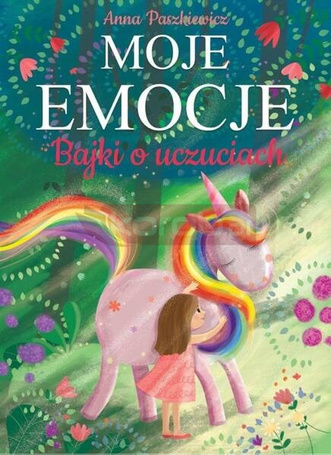 Moje emocje. Bajki o uczuciach