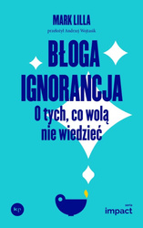 Błoga ignorancja. O tych, co wolą nie wiedzieć