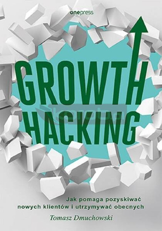Growth Hacking: Jak pomaga pozyskiwać nowych...