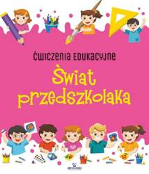 Ćwiczenia edukacyjne. Świat przedszkolaka