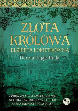 Złota królowa. Elżbieta Łokietkówna