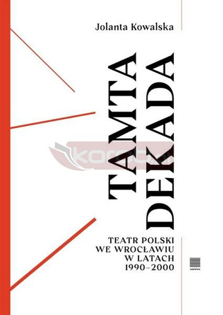 Tamta dekada. Teatr Polski we Wrocławiu 1990-2000