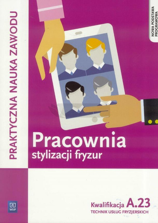 Pracownia stylizacji fryzur. Kwalifikacja A.23