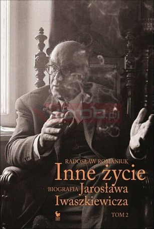 Inne życie. Biografia Jarosława Iwaszkiewicza T.2
