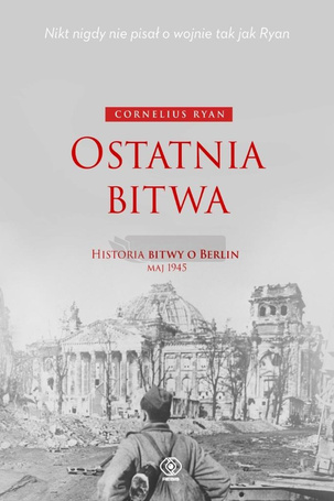 Ostatnia bitwa. Historia bitwy o Berlin maj 1945