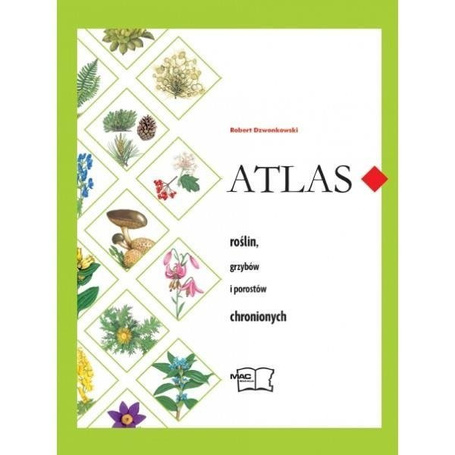 Atlas roślin, grzybów i porostów chronionych MAC