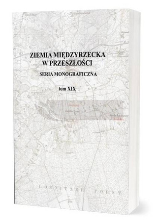 Ziemia Międzyrzecka w przeszłości T.19