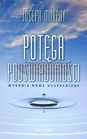 Potęga podświadomości (wydanie nowe uzupełnione)