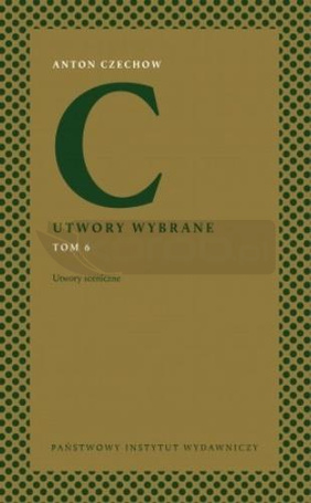Anton Czechow. Utwory wybrane T.6 Utwory sceniczne