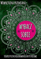 Wewnętrzna przemiana. Wybacz sobie