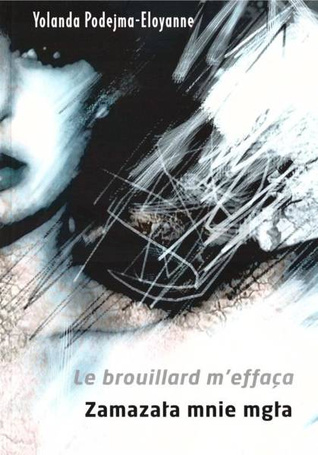 Le brouillard m'effaca. Zamazała mnie mgła