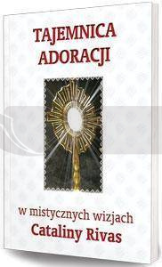 Tajemnica adoracji w mistycznych wizjach C. Rivas