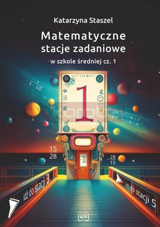 Matematyczne stacje zadaniowe LO cz.1