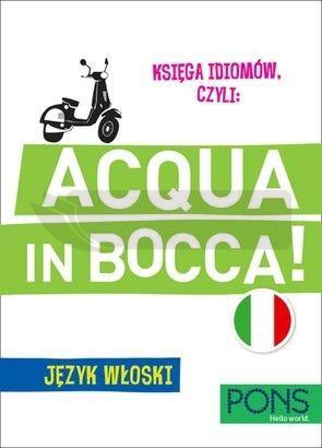 Księga idiomów, czyli: Acqua in bocca w.3 PONS
