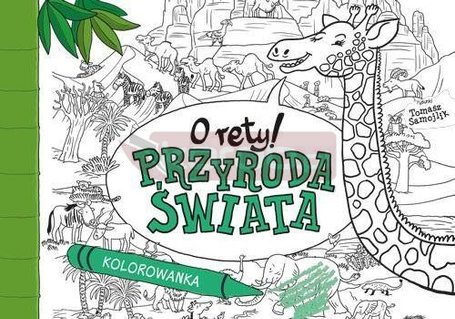 O rety! Przyroda świata. Kolorowanka