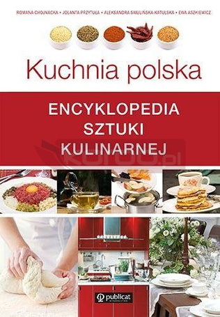 Kuchnia polska. Encyklopedia sztuki kulinarnej