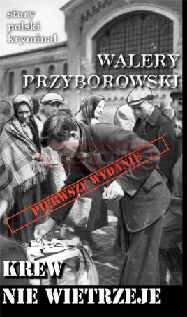 Stary polski kryminał. Krew nie wietrzeje