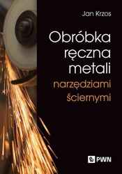 Obróbka ręczna metali narzędziami ściernymi