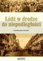 Łódź w drodze do niepodległości