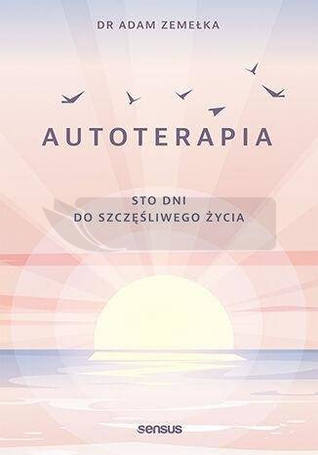 Autoterapia. Sto dni do szczęśliwego życia